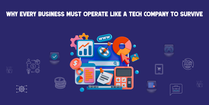 Why Every Business Is Now a Tech Company